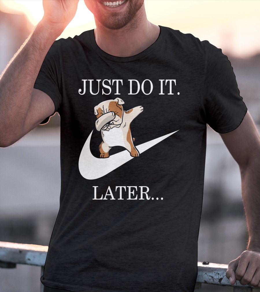 JUST DO IT LATER DABBING ENGLISH BULLDOG T-Shirt