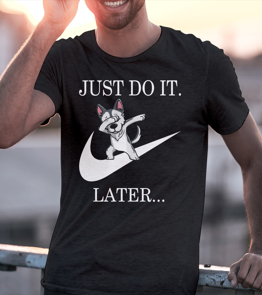 Just Do It Later Dabbing Husky T-Shirt