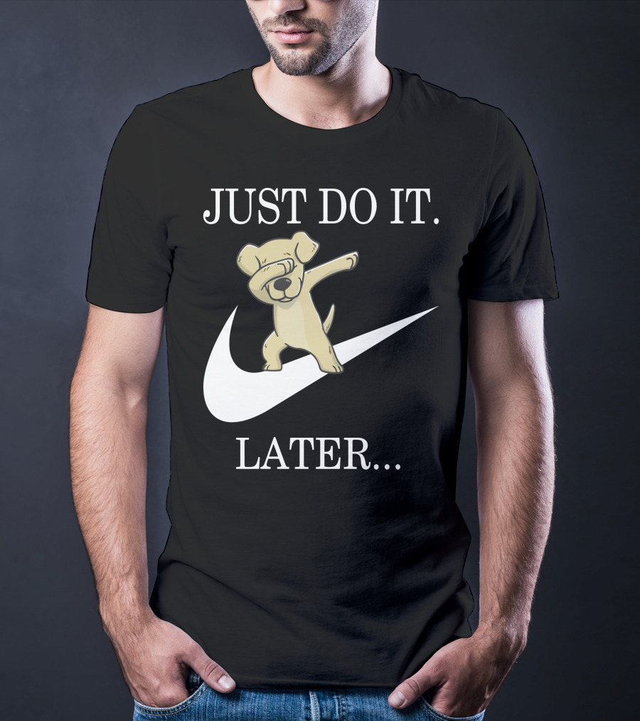JUST DO IT LATER Dabbing Labrador Retriever T-Shirt