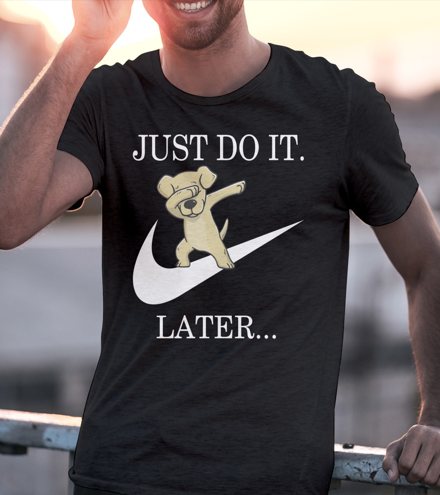 JUST DO IT LATER Dabbing Labrador Retriever T-Shirt