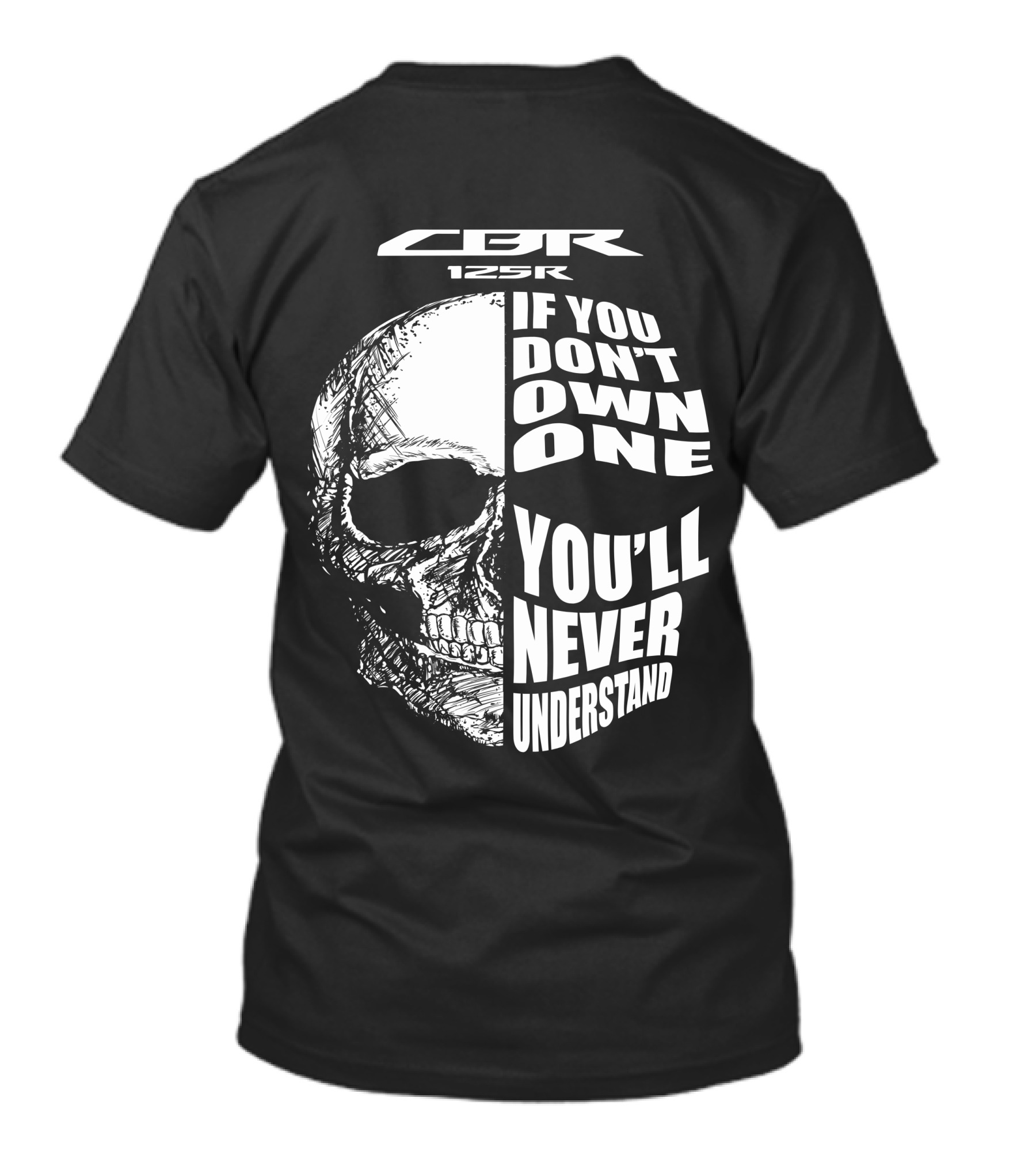 CBR 125R If You Don’t Own One You’ll Never Understand Skull T-Shirt