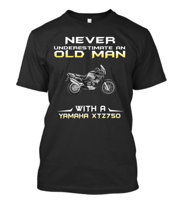 NEVER UNDERESTIMATE AN OLD MAN WITH A YAMAHA XTZ750 T-Shirt
