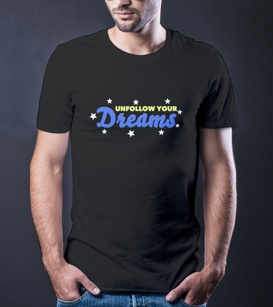 UNFOLLOW YOUR DREAMS Blue Text With Stars T-Shirt