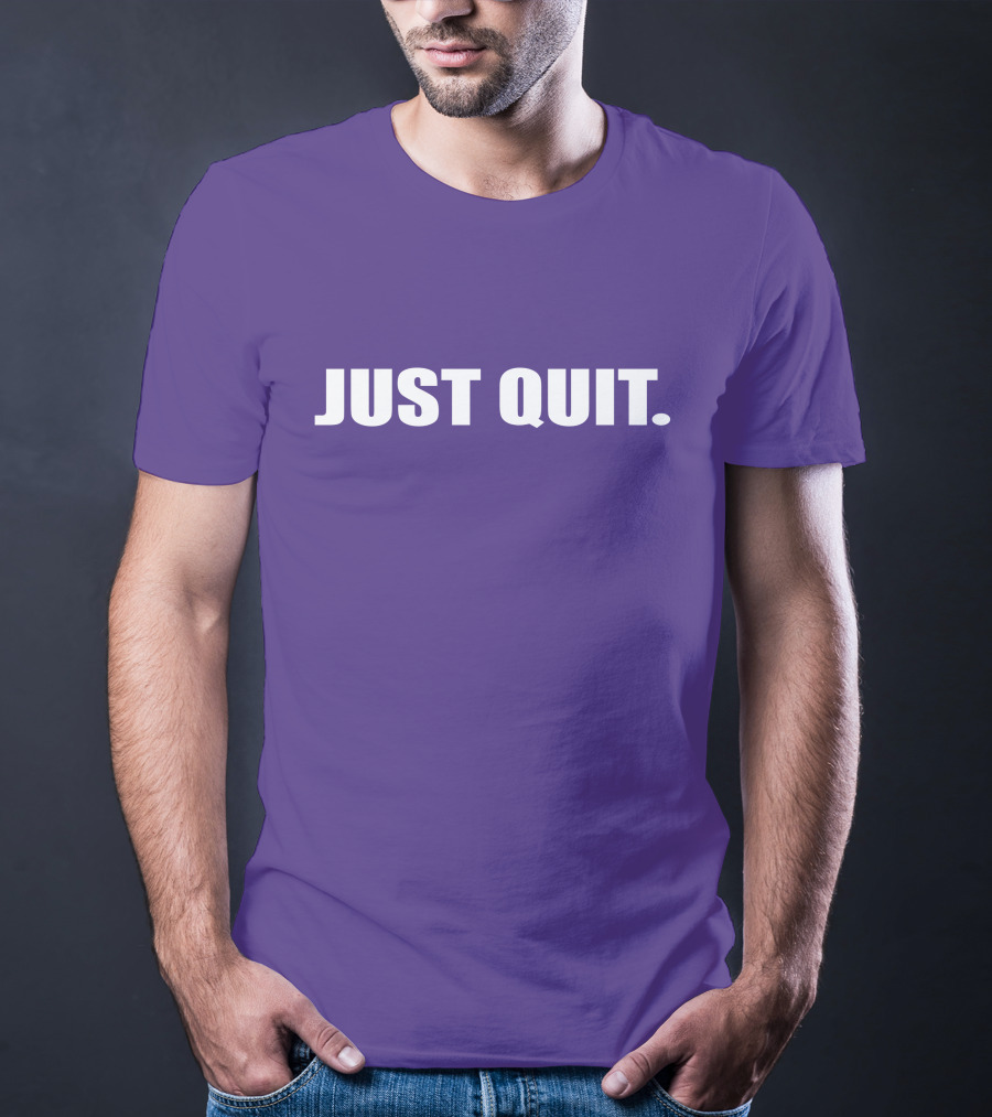 JUST QUIT T-Shirt