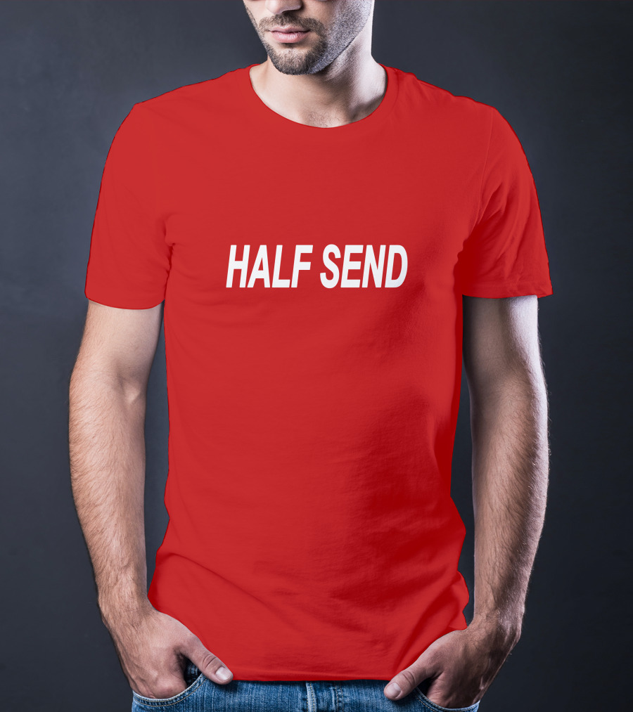 HALF SEND Bold White Text On Vibrant T-Shirt