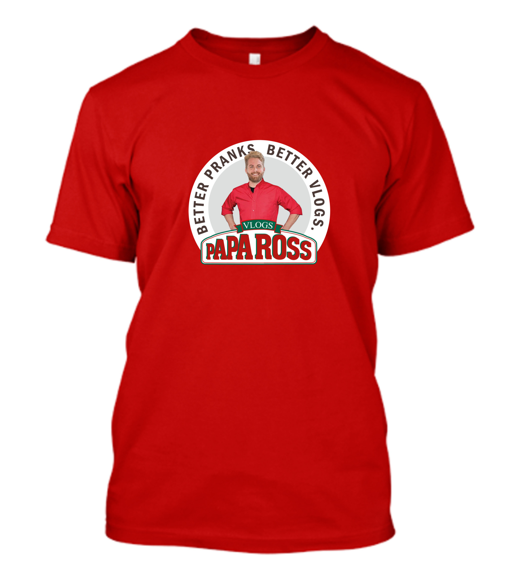 Better Pranks Better Vlogs PAPA Ross Vlogs T-Shirt