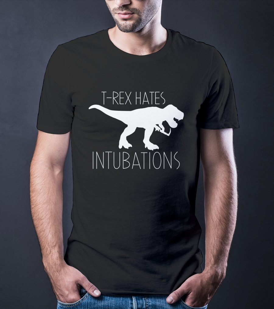 T-Rex Hates Intubations T-Shirt