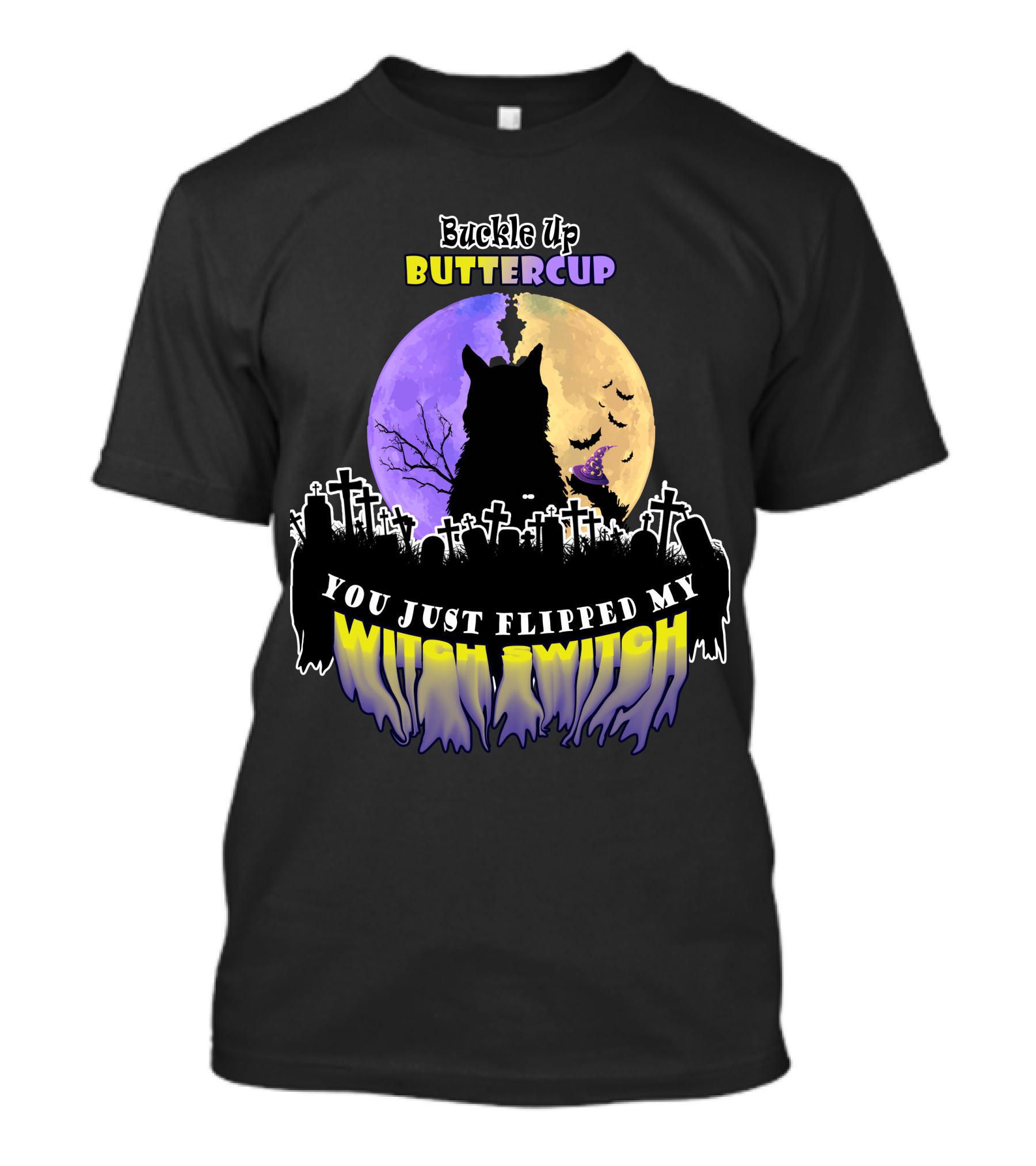 Buckle Up Buttercup You Just Flipped My Witch Switch Cat Graveyard Full Moon T-Shirt