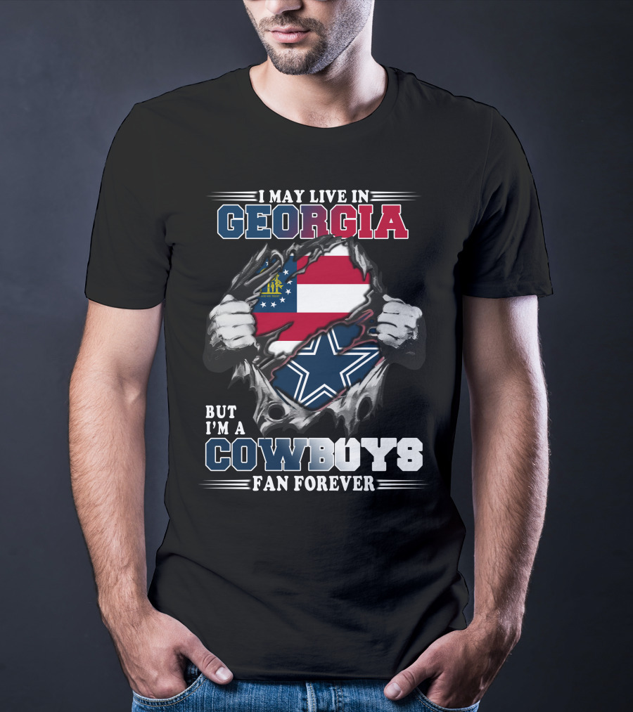 I May Live In Georgia But I'm A Cowboys Fan Forever T-Shirt