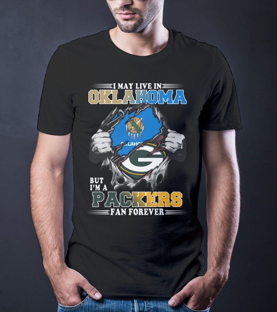 I May Live In Oklahoma But I'm A Packers Fan Forever T-Shirt