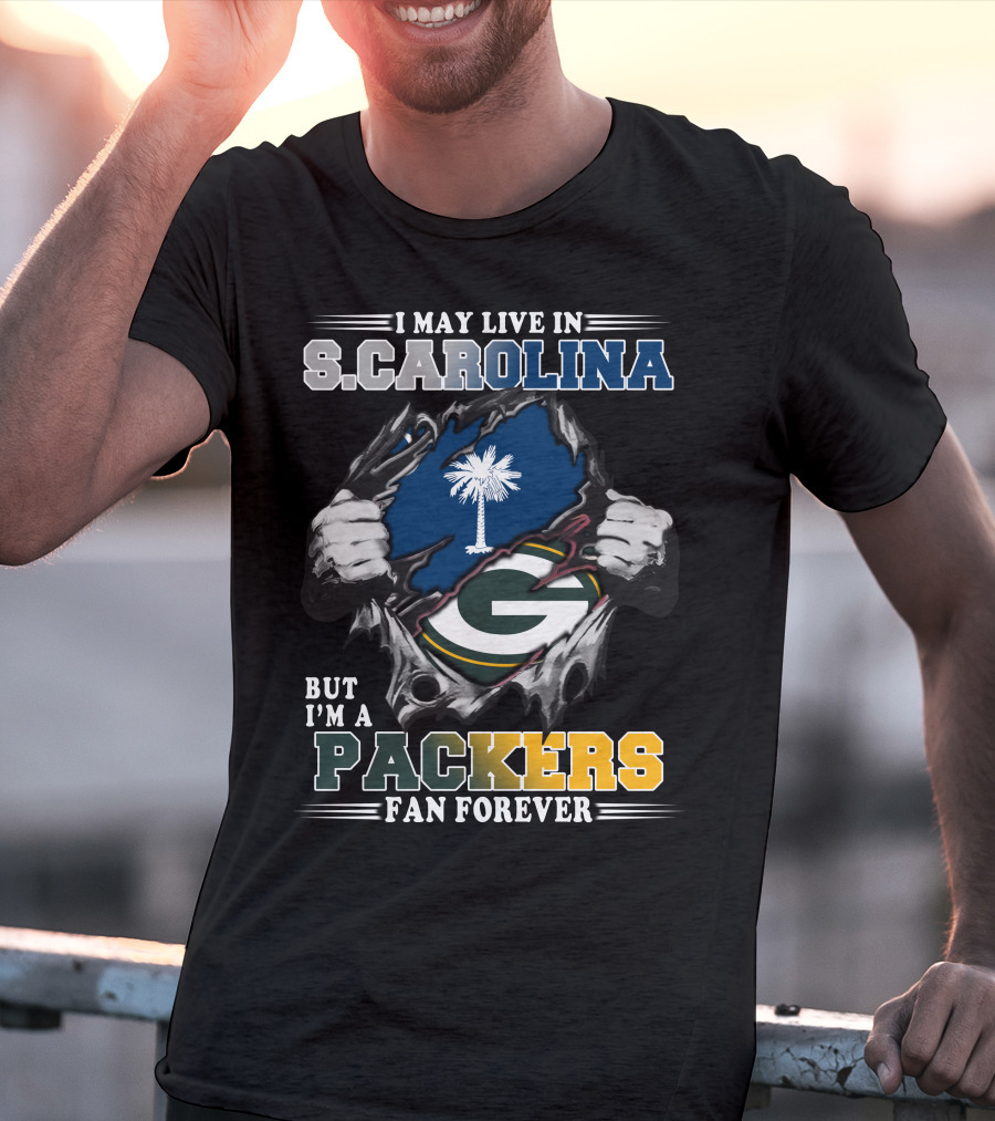 I May Live In South Carolina But I'm A Packers Fan Forever T-Shirt