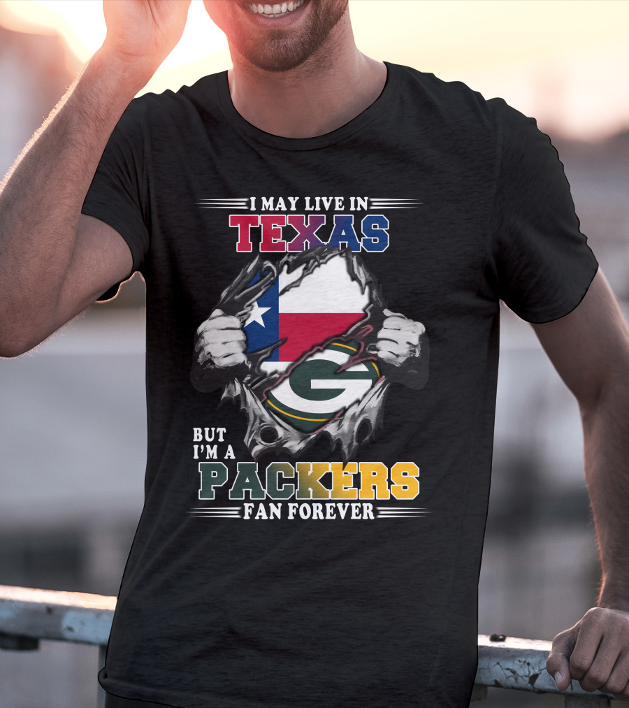 I May Live In Texas But I'm A Packers Fan Forever T-Shirt