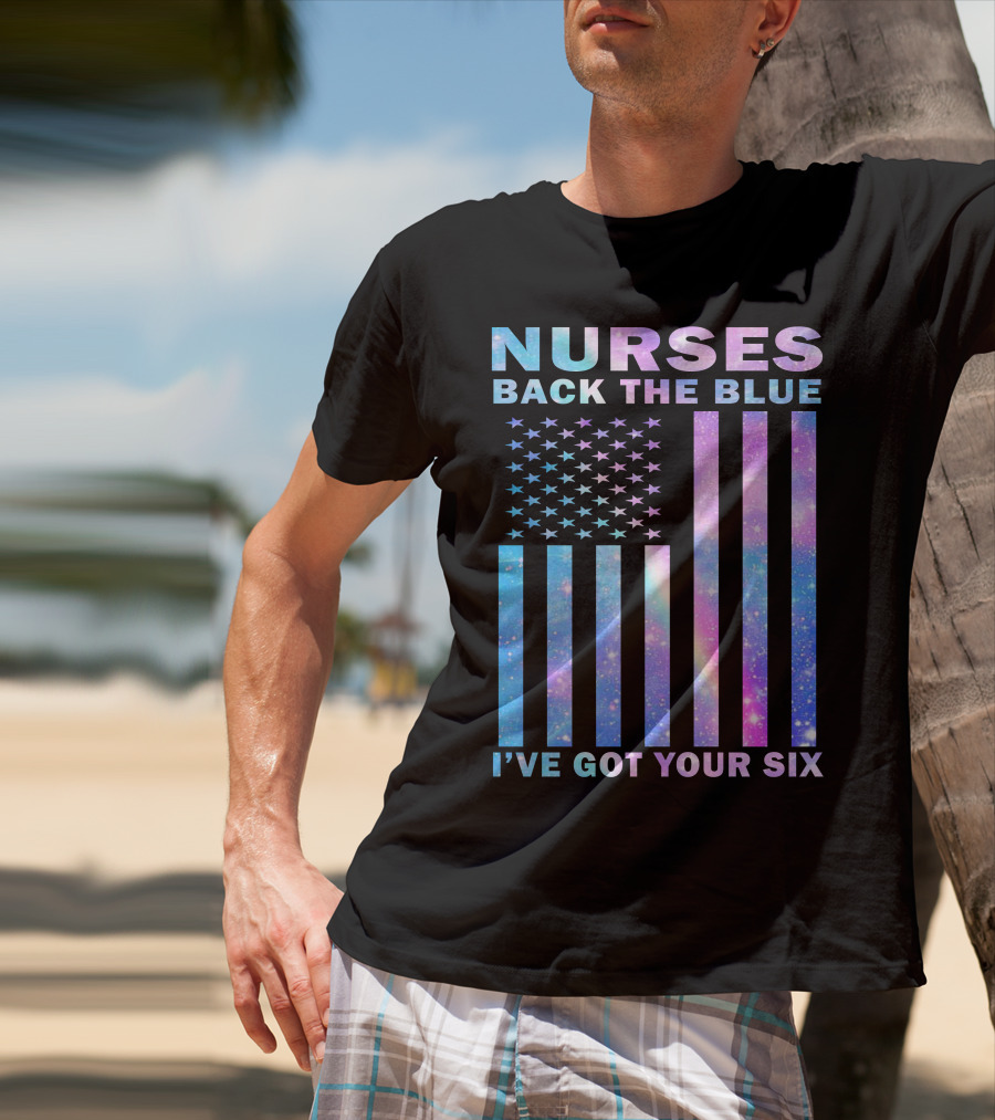 Nurses Back The Blue I've Got Your Six Galaxy Flag T-Shirt