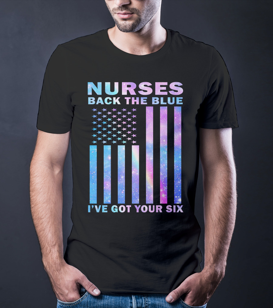 Nurses Back The Blue I've Got Your Six Galaxy Flag T-Shirt
