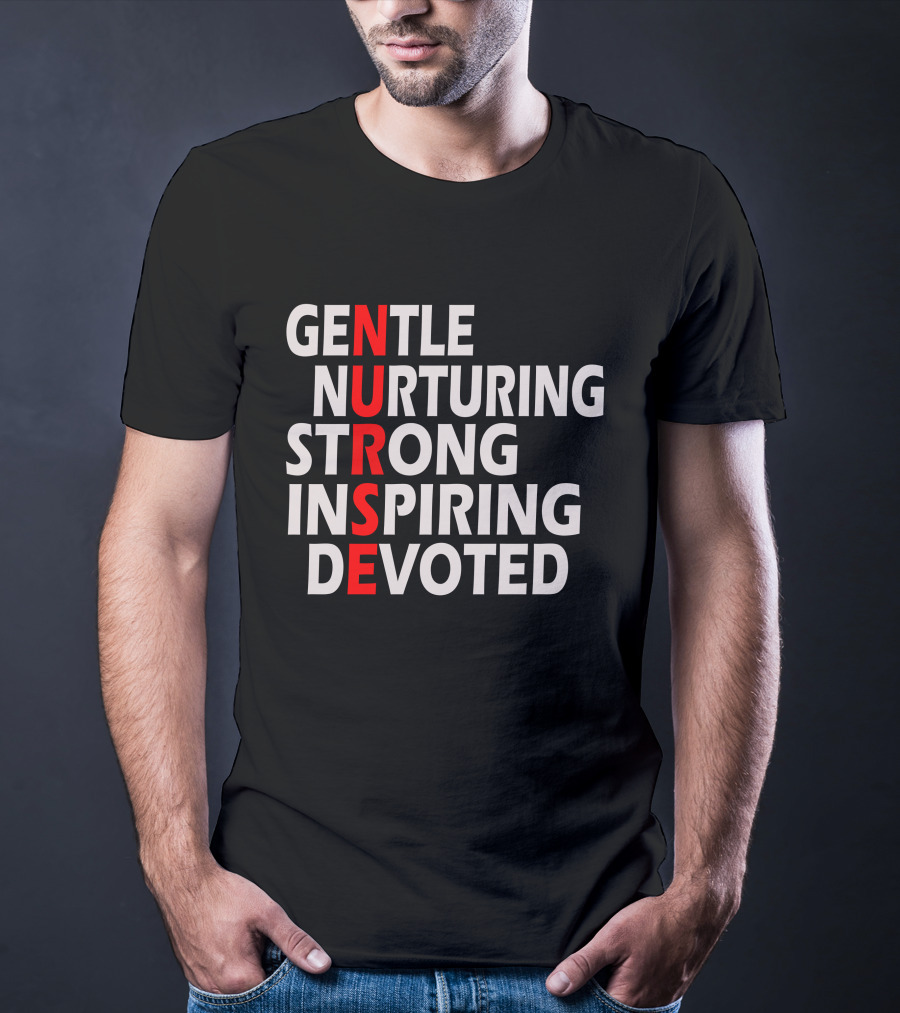 Gentle Nurturing Strong Inspiring Devoted Nurse T-Shirt
