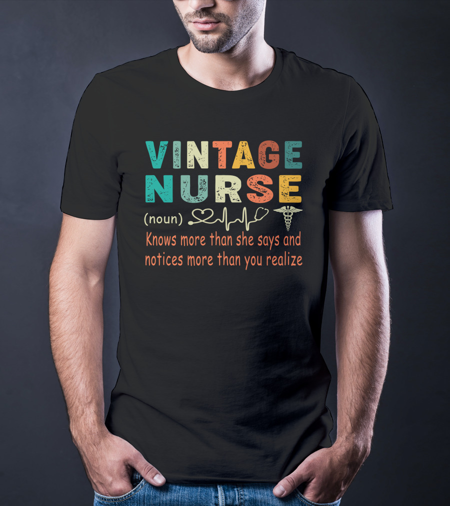 Vintage Nurse Knows More Than She Says And Notices More Than You Realize T-Shirt