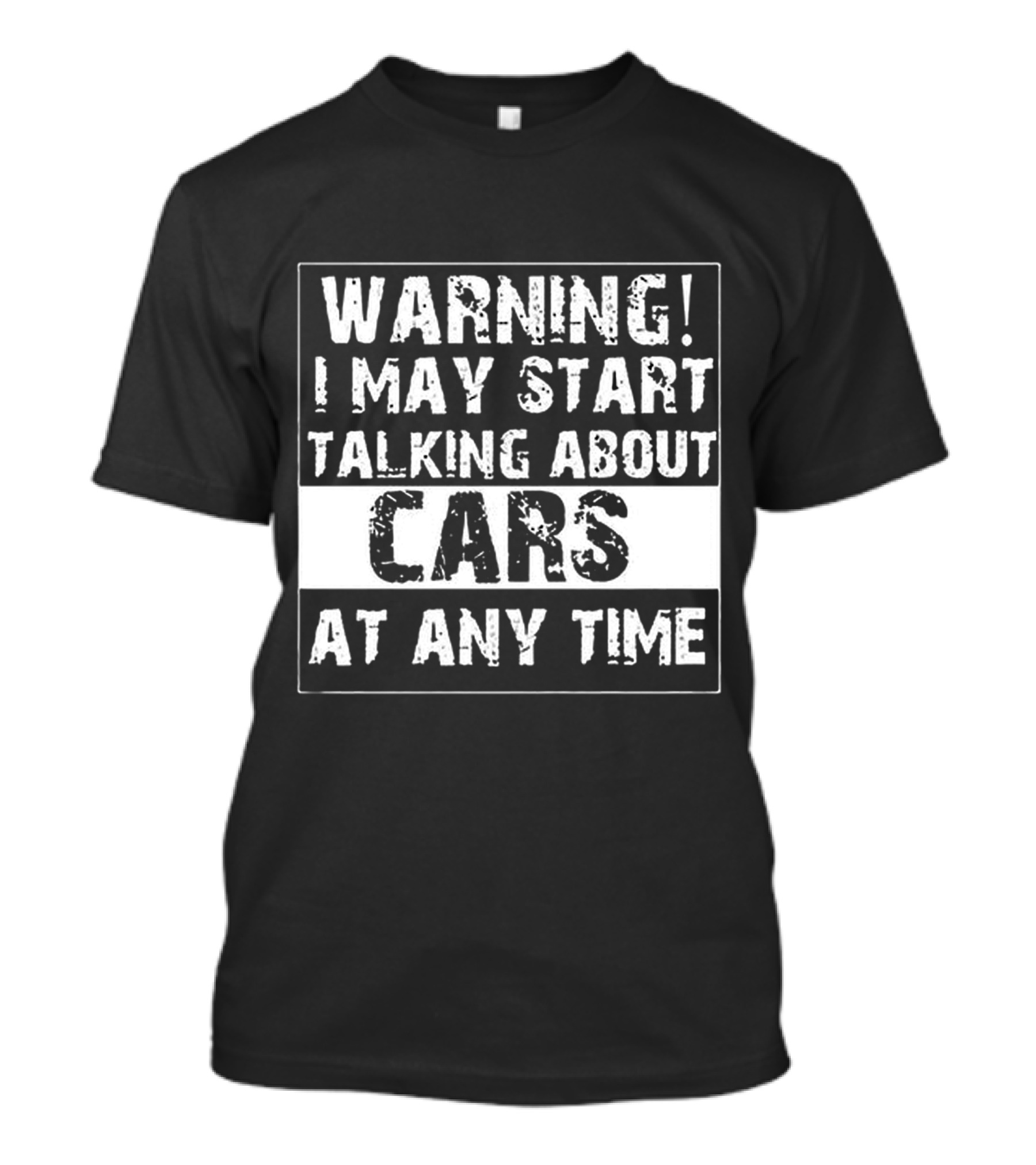 Warning I May Start Talking About Cars At Any Time T-Shirt