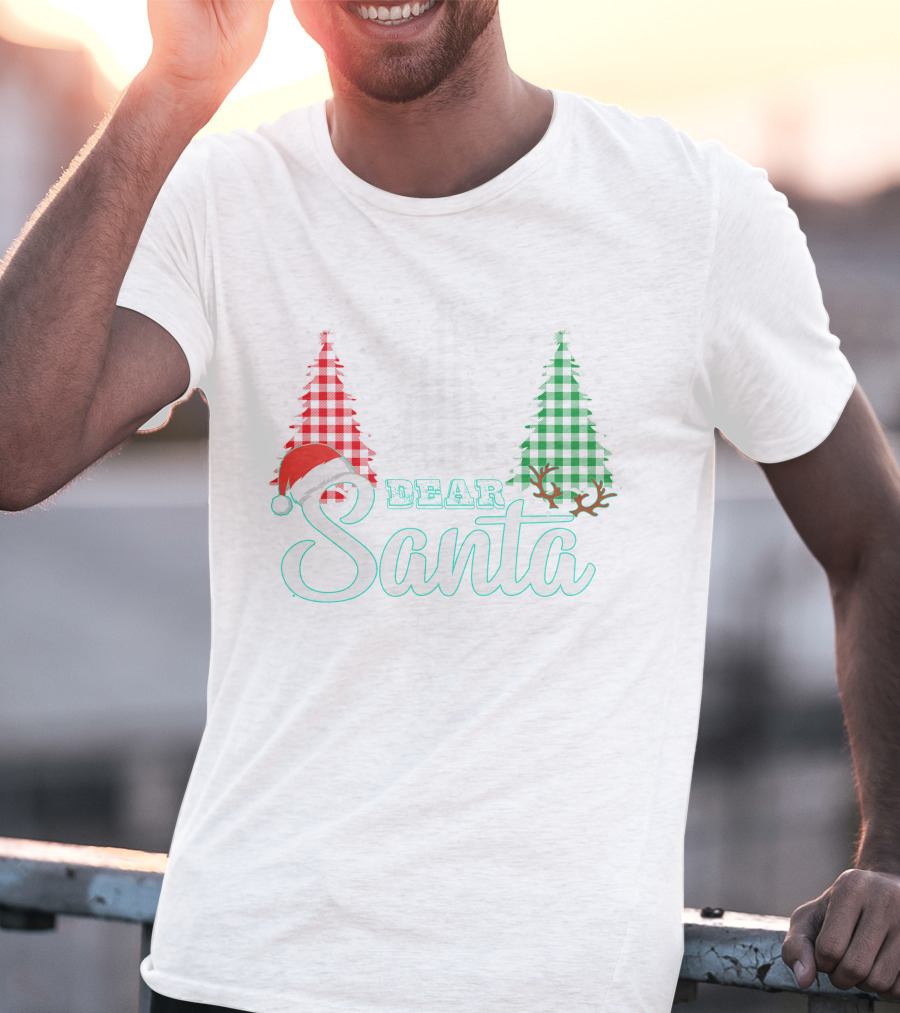 Dear Santa Christmas Trees Santa Hat Reindeer Antlers T-Shirt