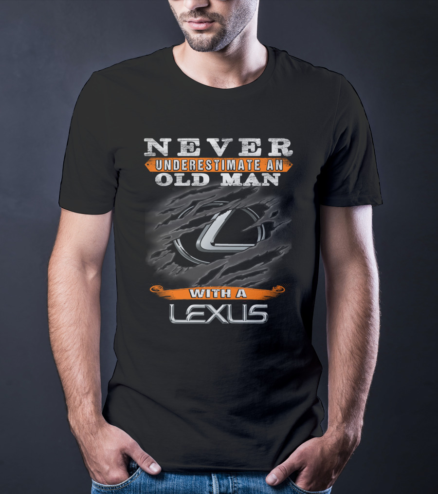 Never Underestimate An Old Man With A Lexus T-Shirt