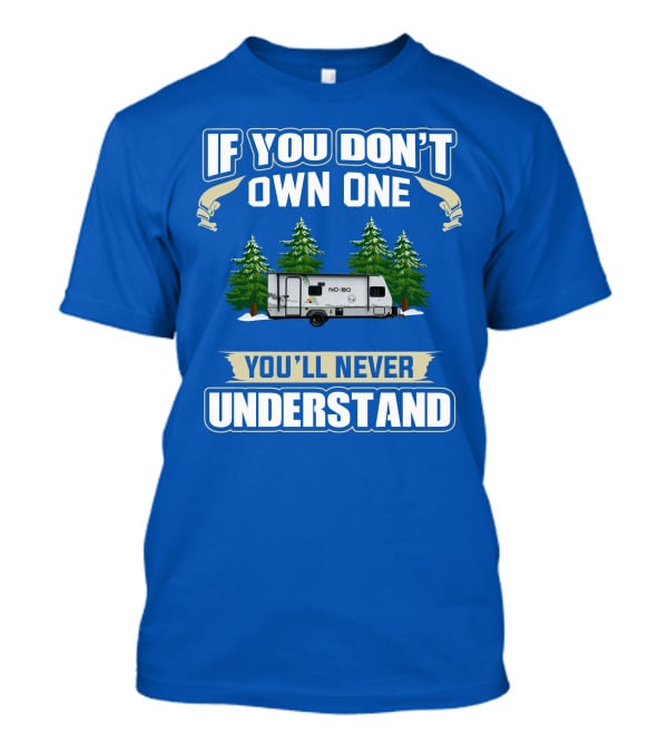If You Don’t Own One You’ll Never Understand No Boundaries Camper Forest Scene T-Shirt