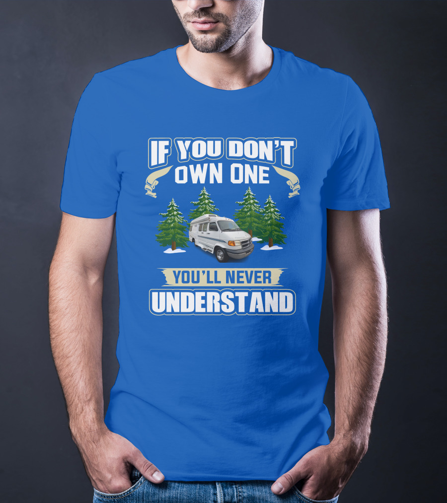 If You Don't Own One You'll Never Understand Pleasureway Class T-Shirt