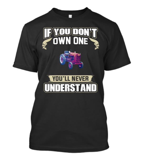 If You Don't Own One You'll Never Understand Gibson Tractor T-Shirt