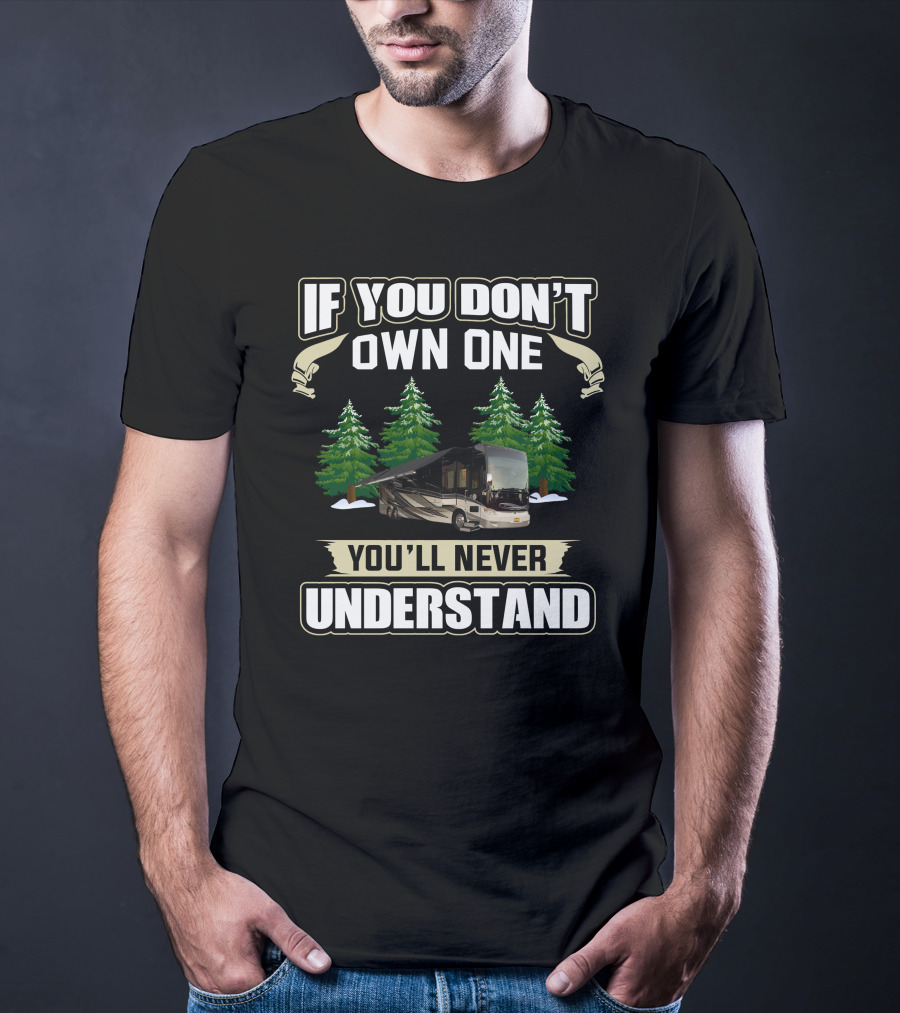 If You Don't Own One You'll Never Understand Tiffin Allegro RV Motorhome Forest Camping T-Shirt
