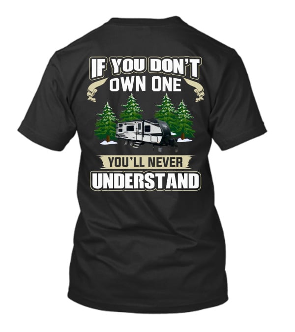 If You Don't Own One You'll Never Understand Grand Design Imagine XLS1 Camping Trailer T-Shirt