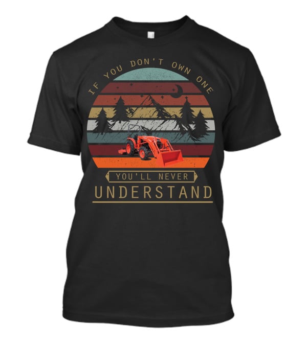Kubota L525 If You Don’t Own One You’ll Never Understand Tractor Retro Sunset T-Shirt