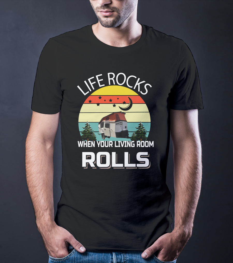 LIFE ROCKS WHEN YOUR LIVING ROOM ROLLS TAXA Trailer Cricket Camper T-Shirt