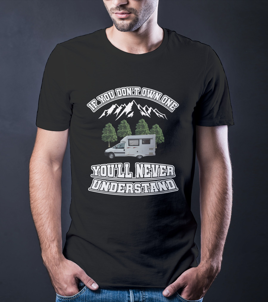 If You Don’t Own One You’ll Never Understand Nu Venture Motorhome T-Shirt