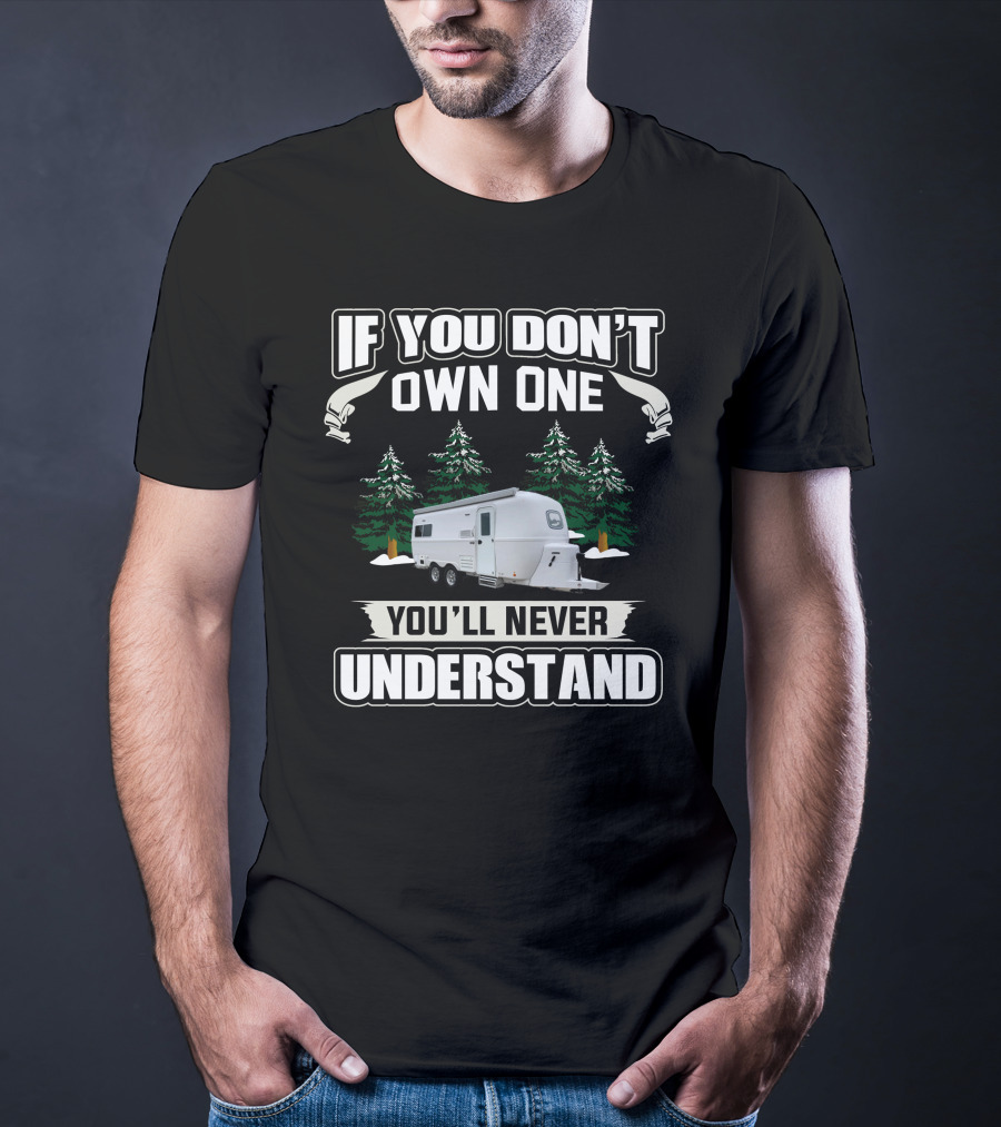 If You Don't Own One You'll Never Understand Oliver Travel Trailer T-Shirt