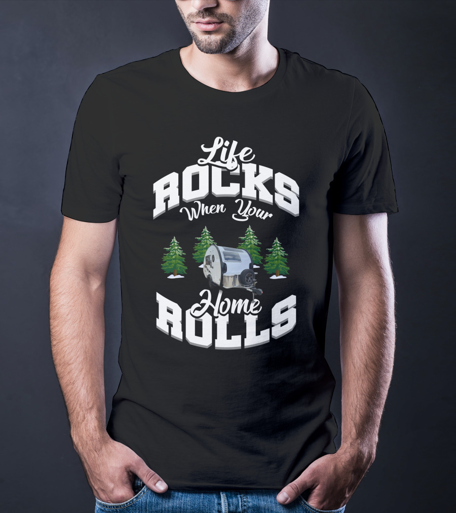 Life Rocks When Your Home Rolls Camper Trailer Forest T-Shirt