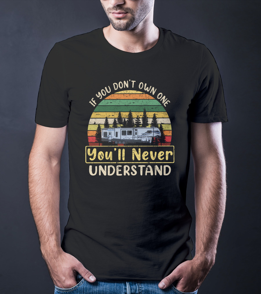 If You Don't Own One You'll Never Understand Keystone RV Toy Hauler T-Shirt