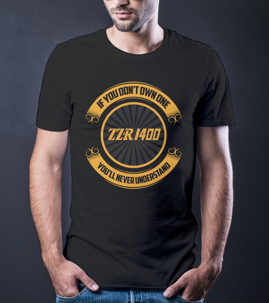 ZZR 1400 If You Don't Own One You'll Never Understand T-Shirt