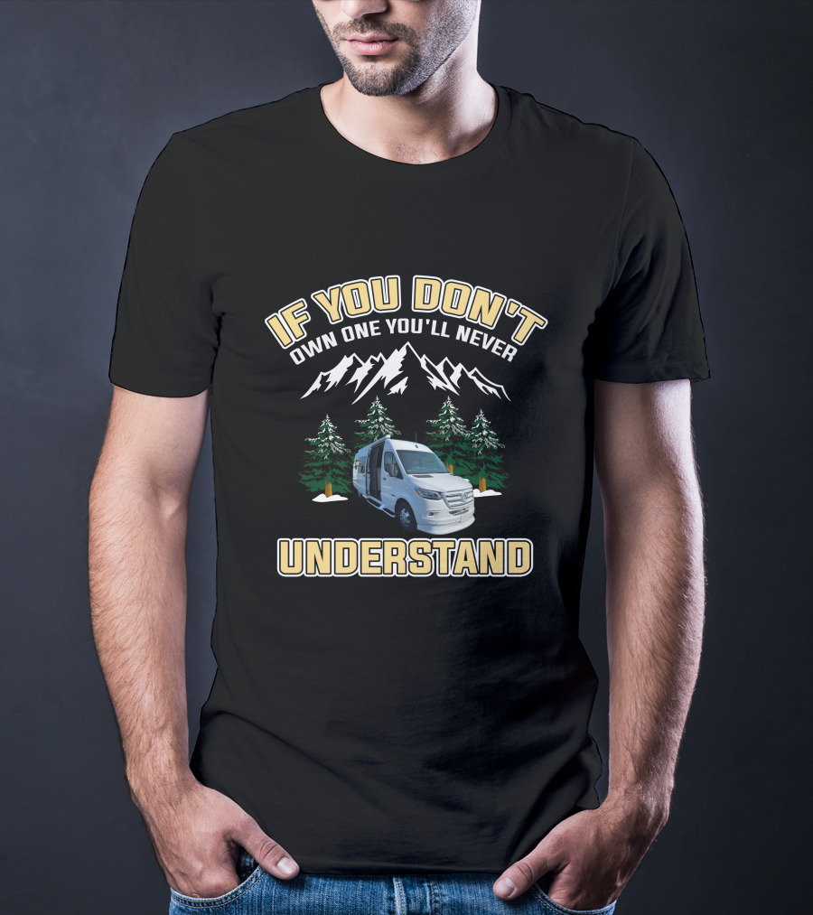 IF YOU DON'T OWN ONE YOU'LL NEVER UNDERSTAND Van Mountains Adventure T-Shirt