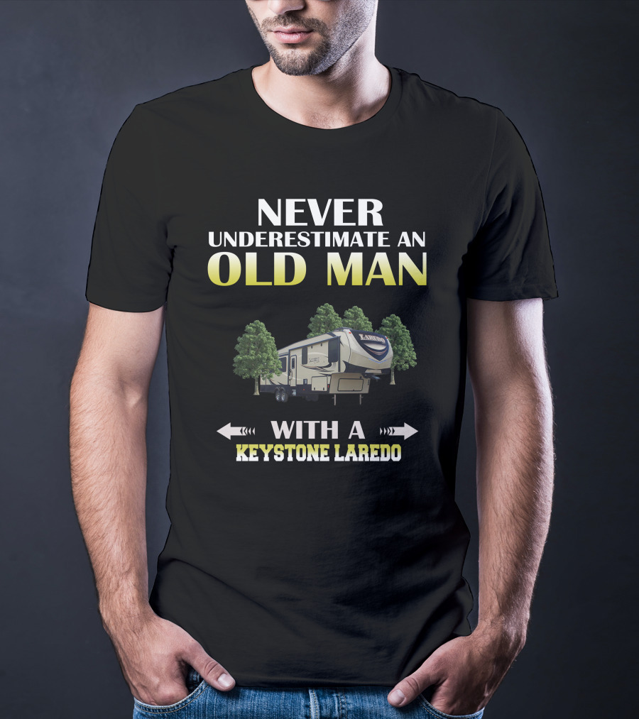 Never Underestimate An Old Man With A Keystone Laredo T-Shirt