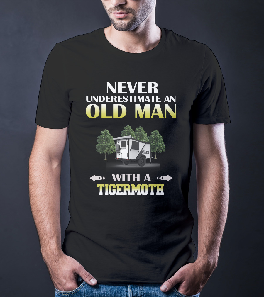 NEVER UNDERESTIMATE AN OLD MAN WITH A TIGERMOTH T-Shirt