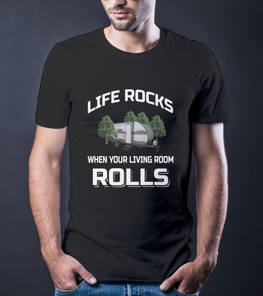 Life Rocks When Your Living Room Rolls Forest River 178Bhsk T-Shirt