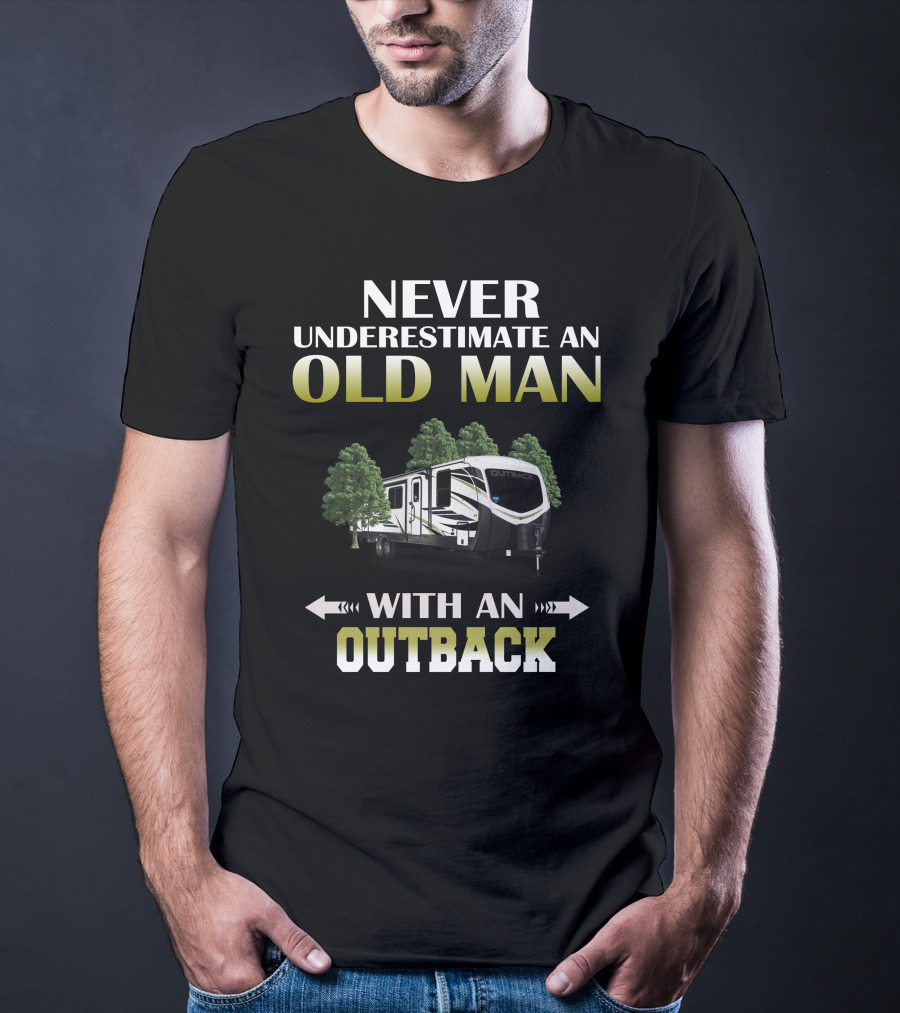 NEVER UNDERESTIMATE AN OLD MAN WITH AN OUTBACK T-Shirt