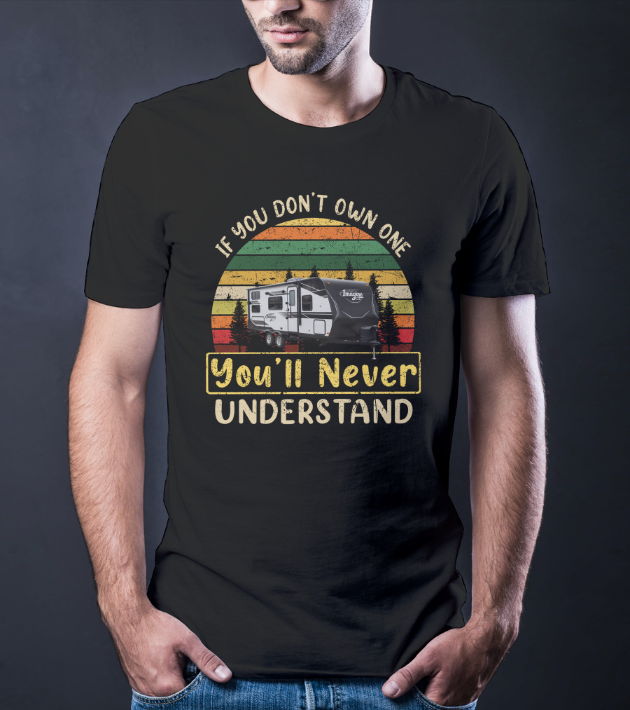 If You Don't Own One You'll Never Understand Grand Design Imagine 24MPR Toy T-Shirt