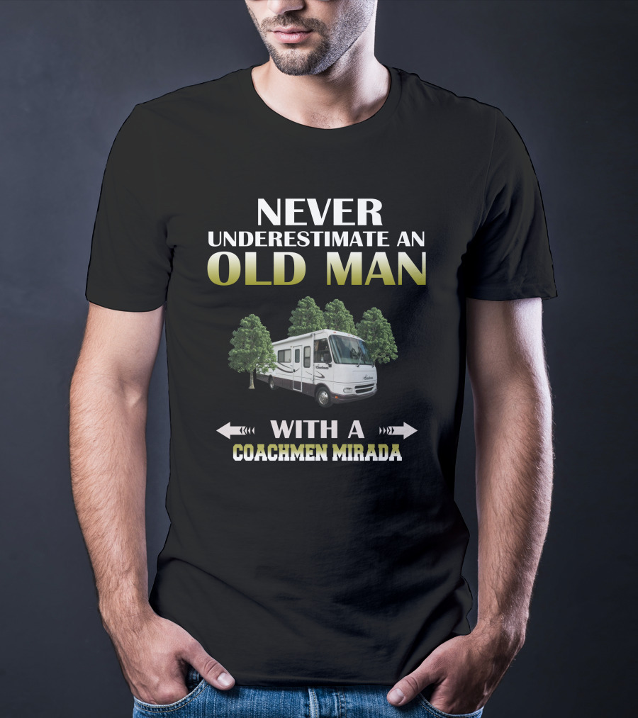 Never Underestimate An Old Man With A Coachmen Mirada T-Shirt