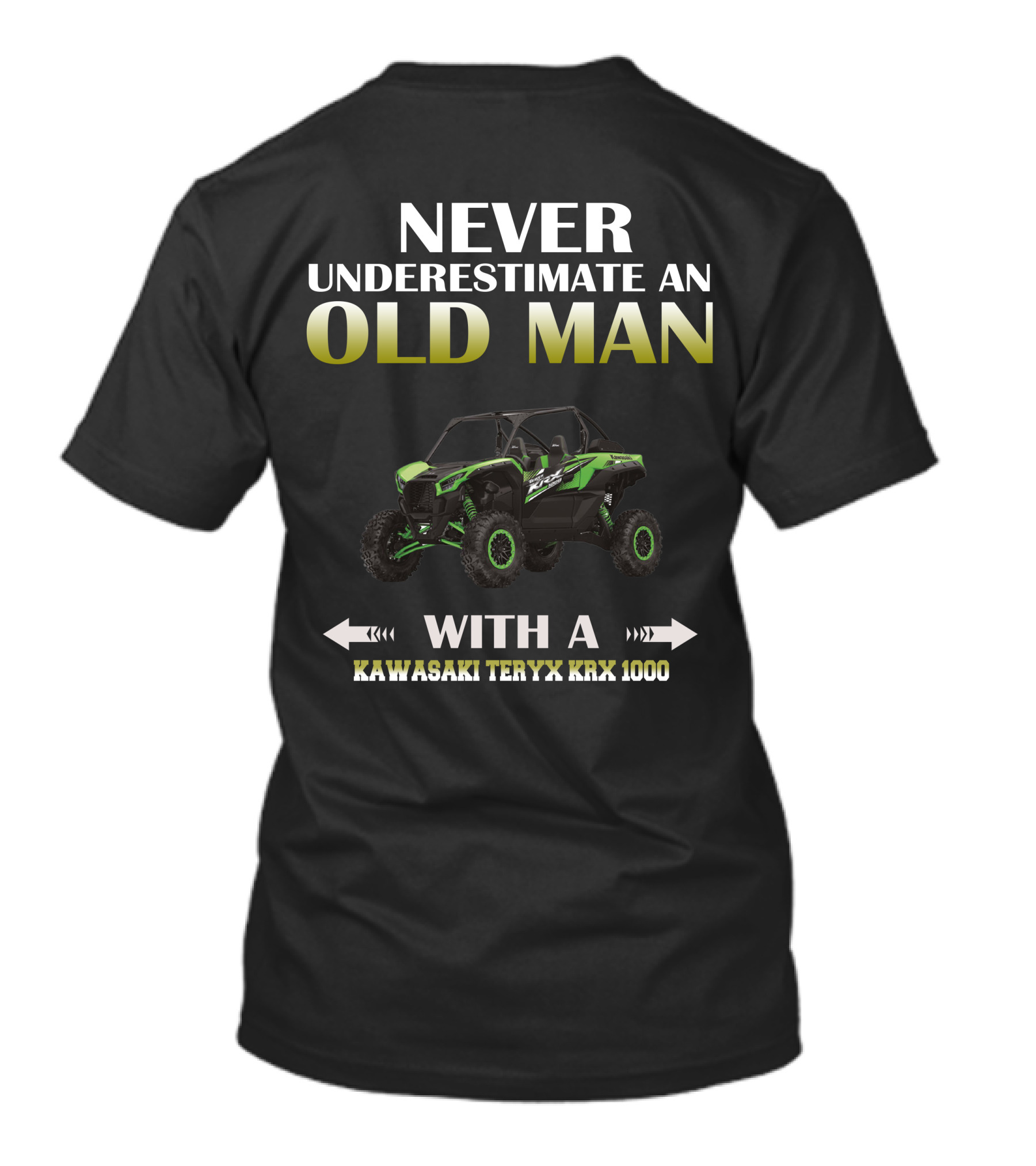 NEVER UNDERESTIMATE AN OLD MAN WITH A KAWASAKI TERYX KRX 1000 T-Shirt