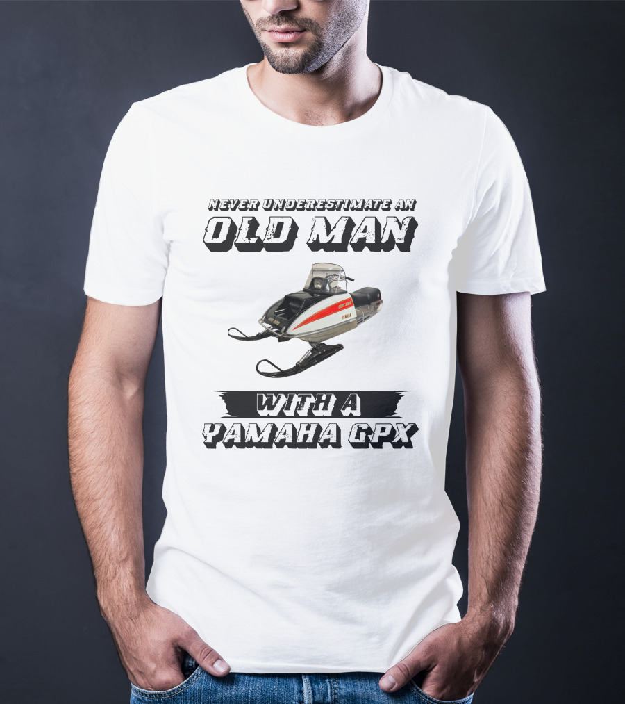 Never Underestimate An Old Man With A Yamaha GPX T-Shirt
