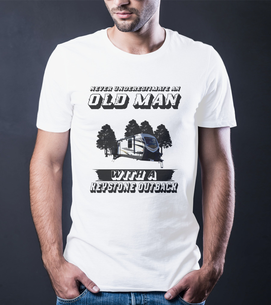 Never Underestimate An Old Man With A Keystone Outback T-Shirt