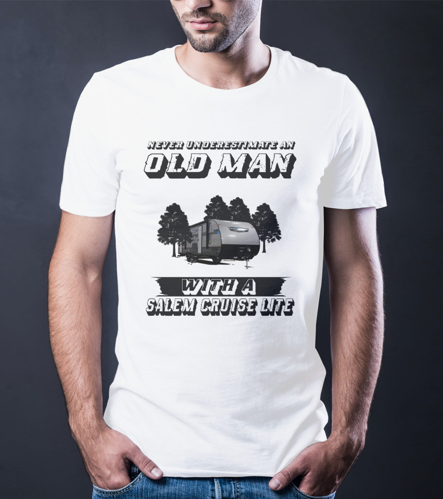 Never Underestimate An Old Man With A Salem Cruise Lite T-Shirt