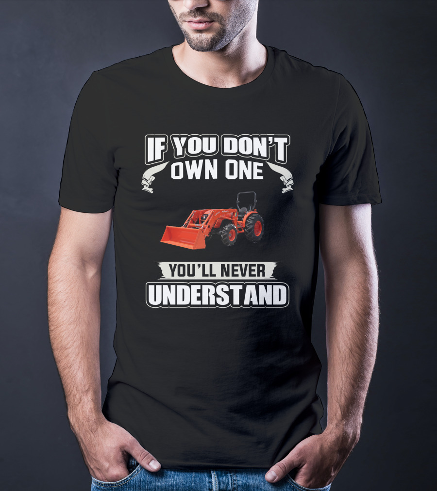 Kubota MX Series Tractors If You Don't Own One You'll Never Understand T-Shirt