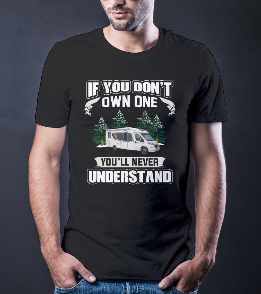 If You Don't Own One You'll Never Understand Burstner RV T-Shirt