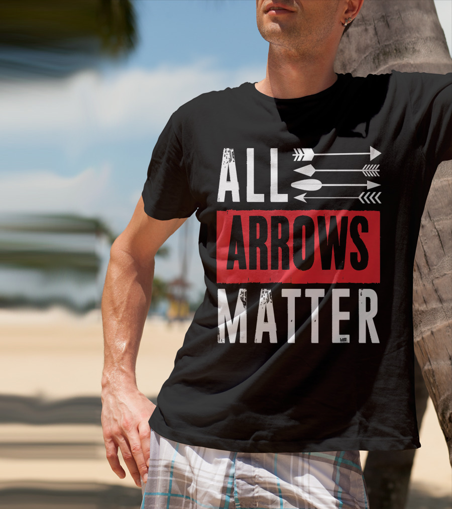 All Arrows Matter Archery All Arrows Matter T-Shirt