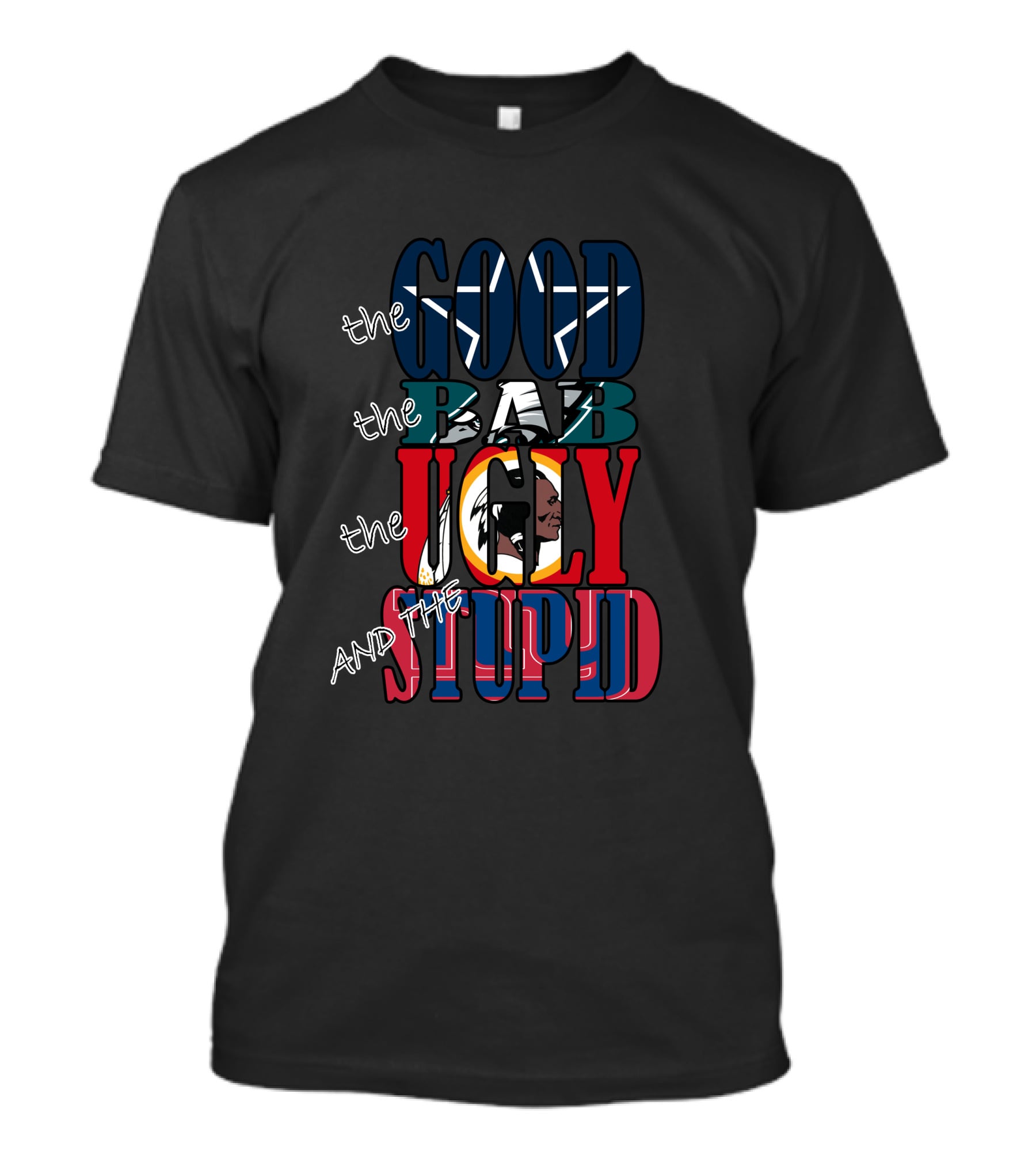 The Good Bad Ugly And Stupid Nfl Dallas Cowboys Star Fan Cowboys Fanart T-Shirt